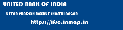UNITED BANK OF INDIA  UTTAR PRADESH MEERUT SHASTRI NAGAR   ifsc code
